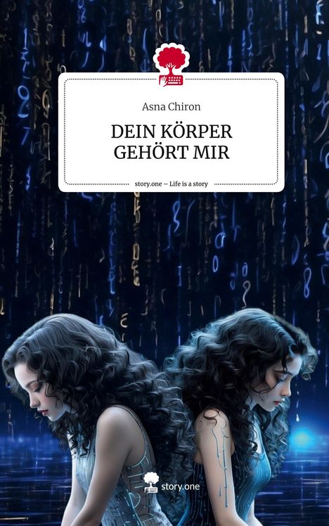Asna Chiron: DEIN KÖRPER GEHÖRT MIR. Life is a Story - story.one, Buch
