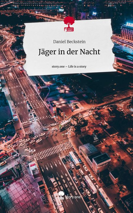 Daniel Beckstein: Jäger in der Nacht. Life is a Story - story.one, Buch