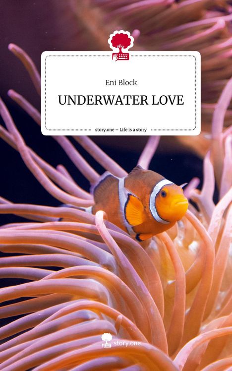 Eni Block: UNDERWATER LOVE. Life is a Story - story.one, Buch