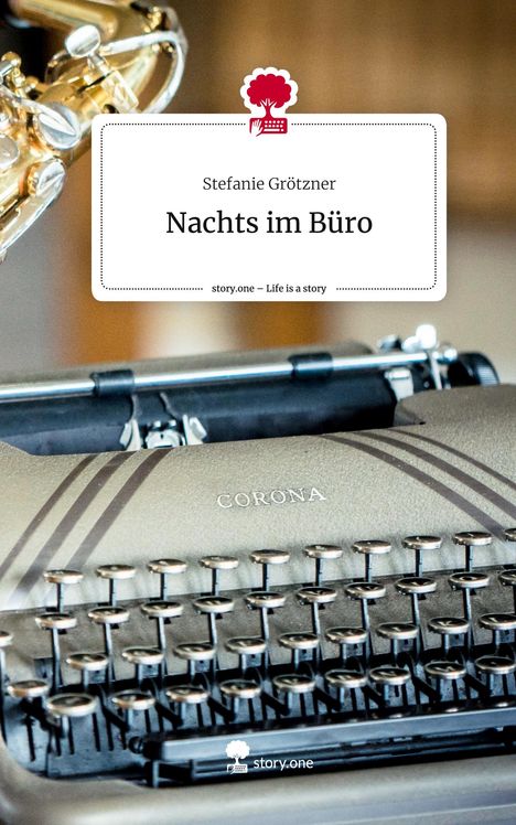 Stefanie Grötzner: Nachts im Büro. Life is a Story - story.one, Buch