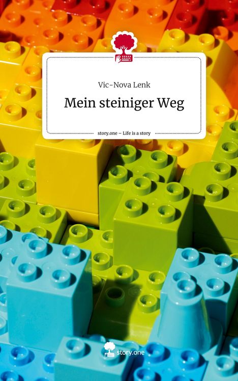 Vic-Nova Lenk: Mein steiniger Weg. Life is a Story - story.one, Buch