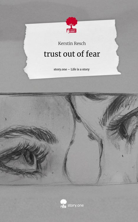 Kerstin Resch: trust out of fear. Life is a Story - story.one, Buch