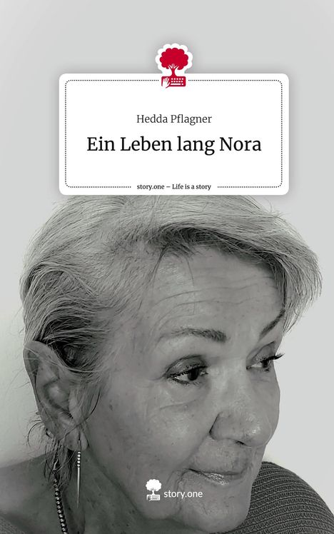 Hedda Pflagner: Ein Leben lang Nora. Life is a Story - story.one, Buch