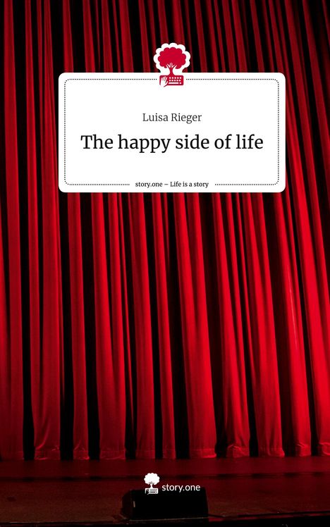 Luisa Rieger: The happy side of life. Life is a Story - story.one, Buch