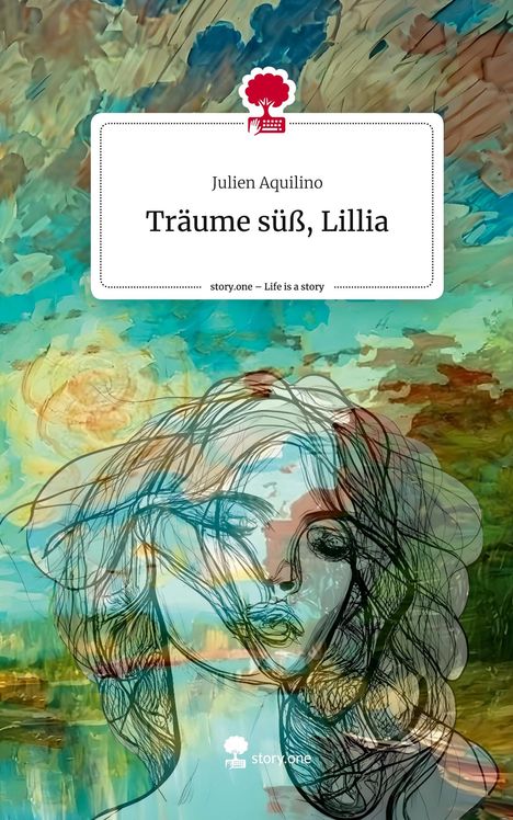 Julien Aquilino: Träume süß, Lillia. Life is a Story - story.one, Buch