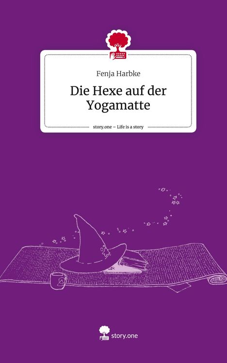 Fenja Harbke: Die Hexe auf der Yogamatte. Life is a Story - story.one, Buch