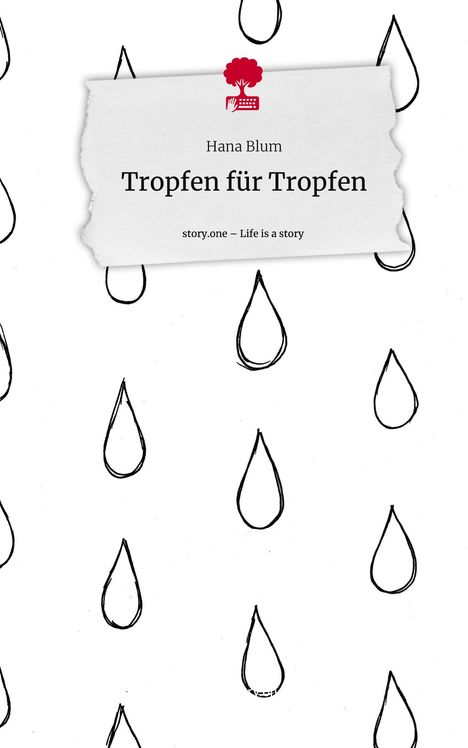 Hana Blum: Tropfen für Tropfen. Life is a Story - story.one, Buch