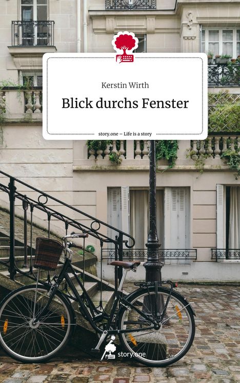 Kerstin Wirth: Blick durchs Fenster. Life is a Story - story.one, Buch