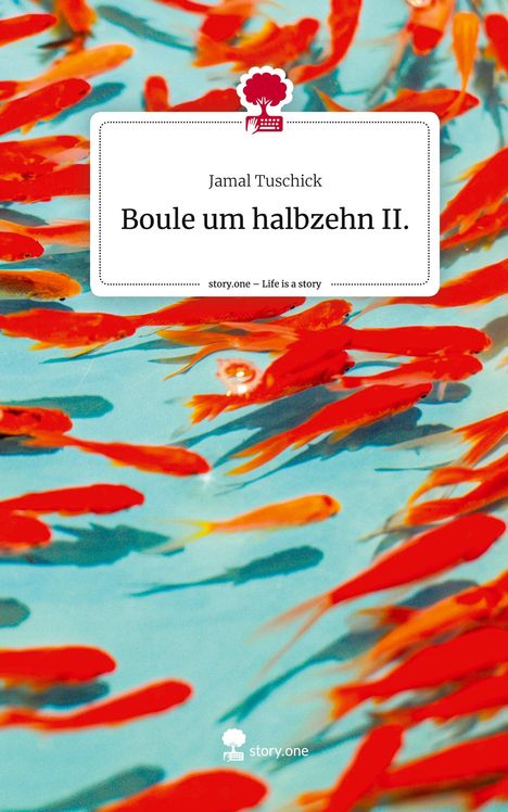 Jamal Tuschick: Boule um halbzehn II.. Life is a Story - story.one, Buch