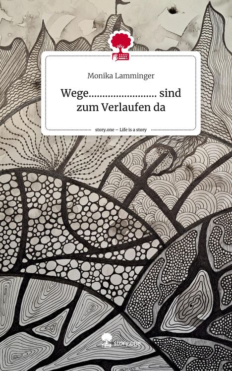 Monika Lamminger: Wege......................... sind zum Verlaufen da. Life is a Story - story.one, Buch