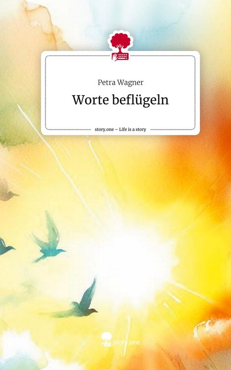 Petra Wagner: Worte beflügeln. Life is a Story - story.one, Buch