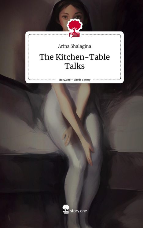Arina Shalagina: The Kitchen-Table Talks. Life is a Story - story.one, Buch