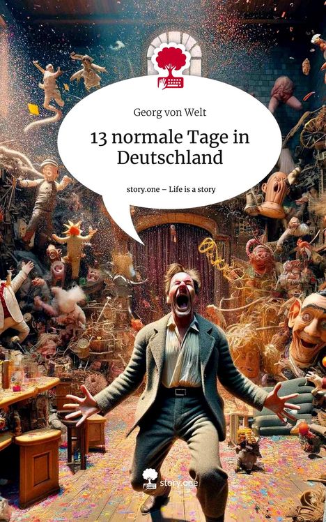 Georg von Welt: 13 normale Tage in Deutschland. Life is a Story - story.one, Buch
