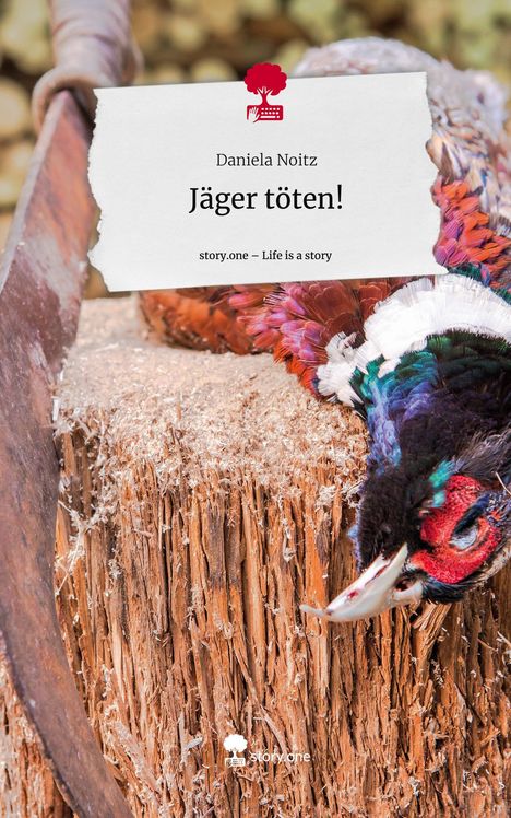 Daniela Noitz: Jäger töten!. Life is a Story - story.one, Buch