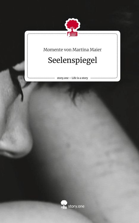 Momente von Martina Maier: Seelenspiegel. Life is a Story - story.one, Buch