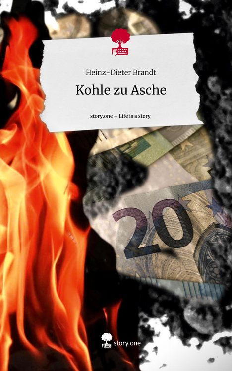 Heinz-Dieter Brandt: Kohle zu Asche. Life is a Story - story.one, Buch