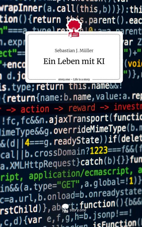 Sebastian J. Müller: Ein Leben mit KI. Life is a Story - story.one, Buch