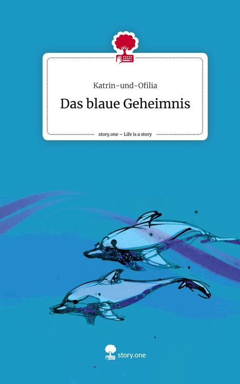 Katrin-und-Ofilia: Das blaue Geheimnis. Life is a Story - story.one, Buch