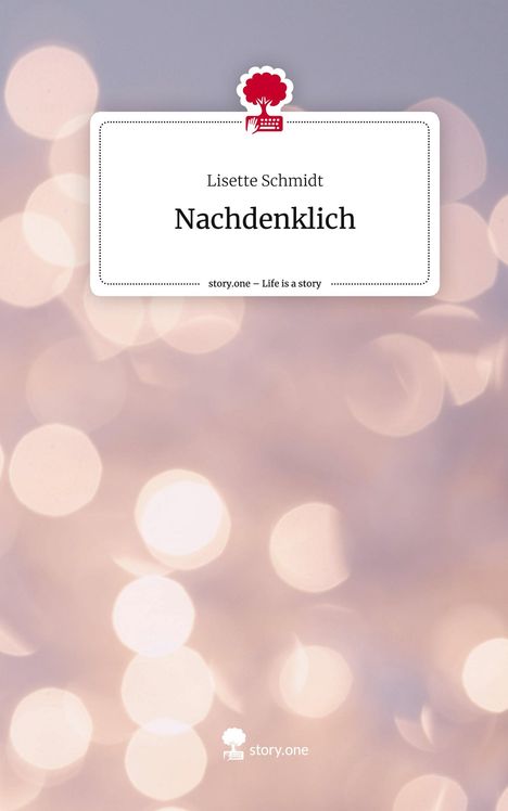 Lisette Schmidt: Nachdenklich. Life is a Story - story.one, Buch