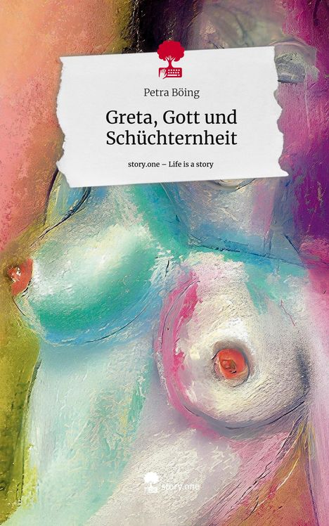 Petra Böing: Greta, Gott und Schüchternheit. Life is a Story - story.one, Buch