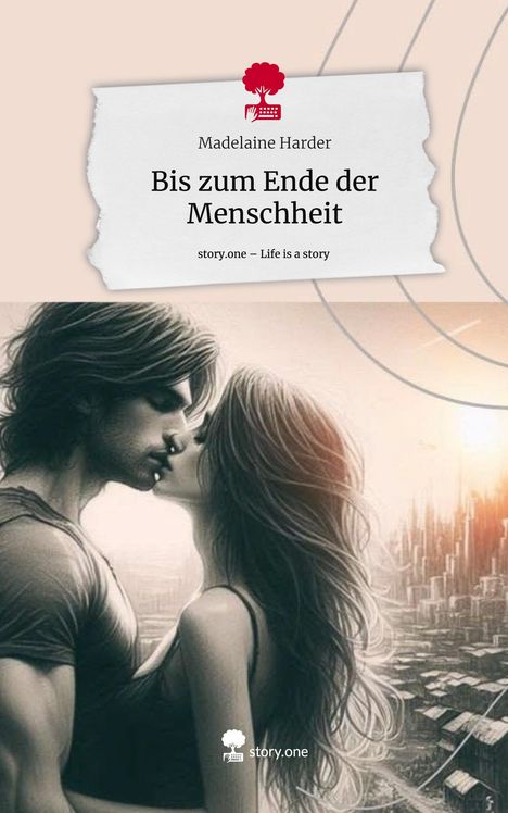 Madelaine Harder: Bis zum Ende der Menschheit. Life is a Story - story.one, Buch