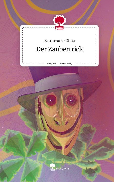 Katrin-und-Ofilia: Der Zaubertrick. Life is a Story - story.one, Buch