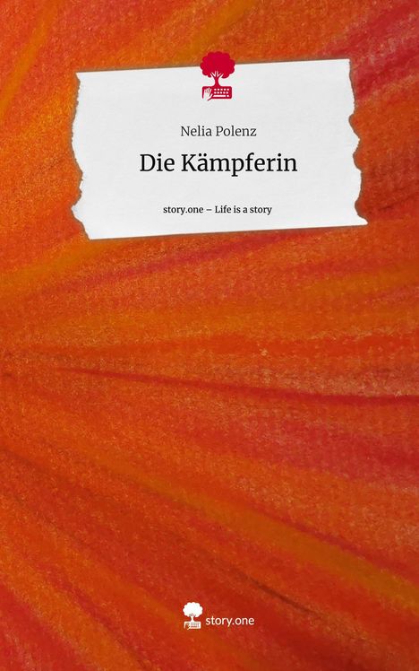 Nelia Polenz: Die Kämpferin. Life is a Story - story.one, Buch
