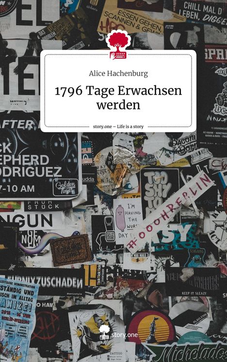 Alice Hachenburg: 1796 Tage Erwachsen werden. Life is a Story - story.one, Buch