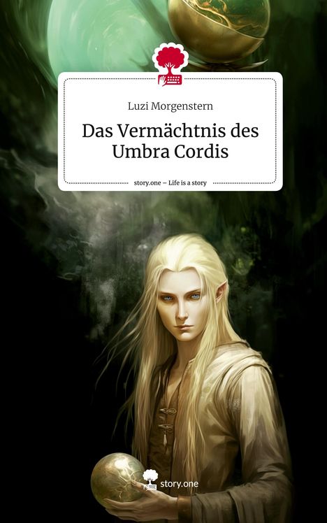 Luzi Morgenstern: Das Vermächtnis des Umbra Cordis. Life is a Story - story.one, Buch