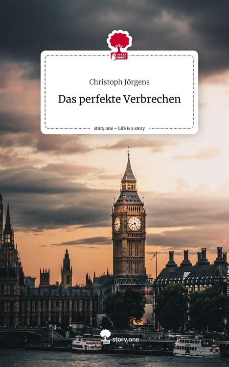 Christoph Jörgens: Das perfekte Verbrechen. Life is a Story - story.one, Buch