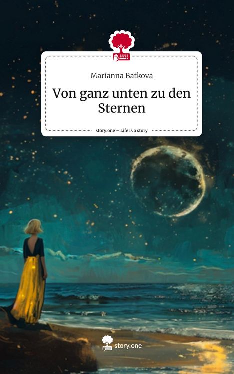 Marianna Batkova: Von ganz unten zu den Sternen. Life is a Story - story.one, Buch