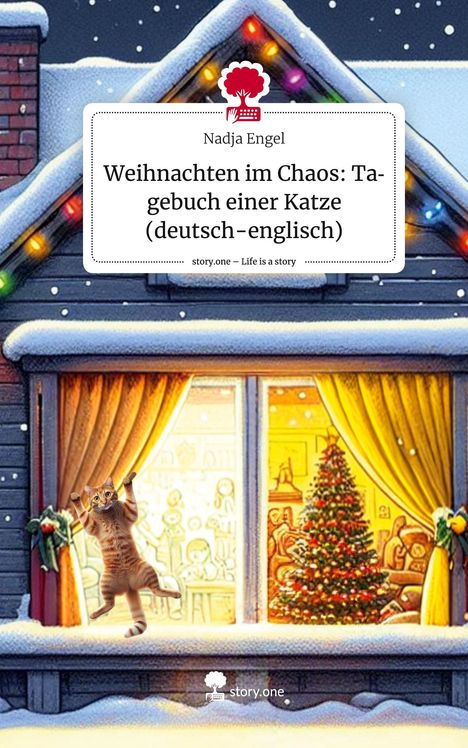 Nadja Engel: Weihnachten im Chaos: Tagebuch einer Katze (deutsch-englisch). Life is a Story - story.one, Buch