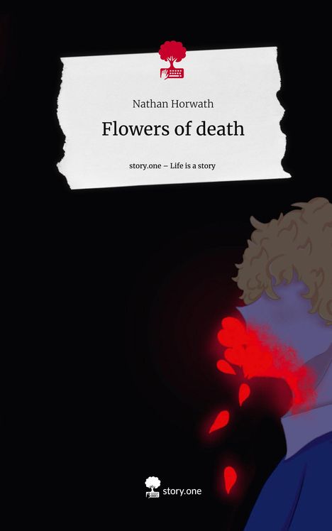 Nathan Horwath: Flowers of death. Life is a Story - story.one, Buch