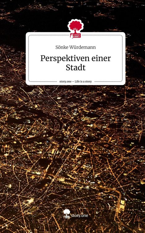 Sönke Würdemann: Perspektiven einer Stadt. Life is a Story - story.one, Buch