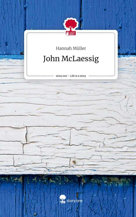 Hannah Müller: John McLaessig. Life is a Story - story.one, Buch