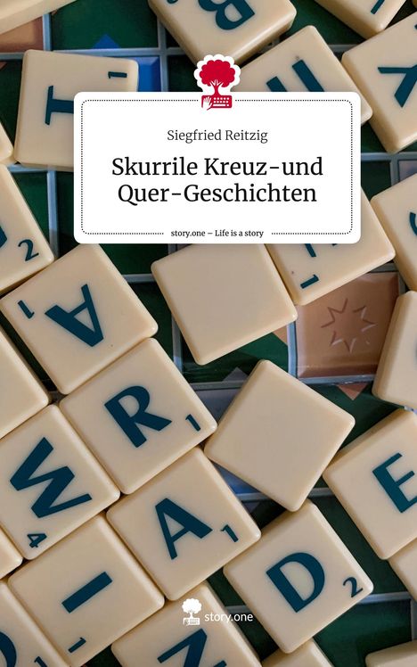 Siegfried Reitzig: Skurrile Kreuz-und Quer-Geschichten. Life is a Story - story.one, Buch