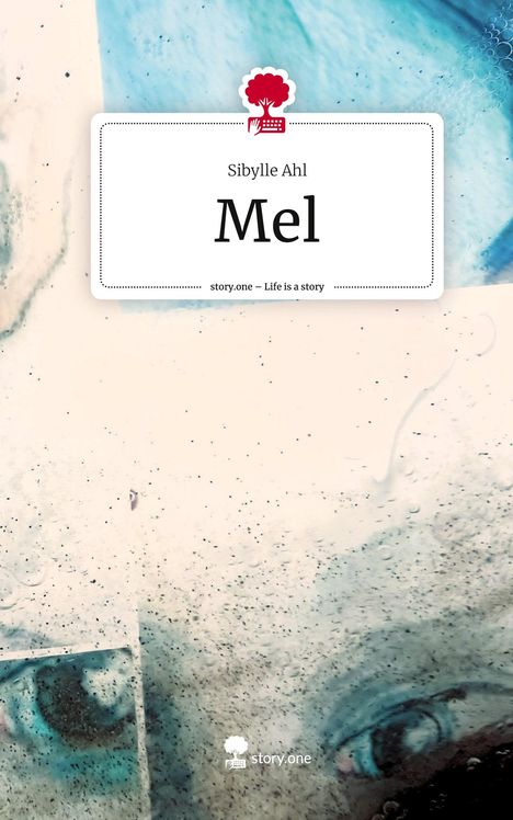 Sibylle Ahl: Mel. Life is a Story - story.one, Buch