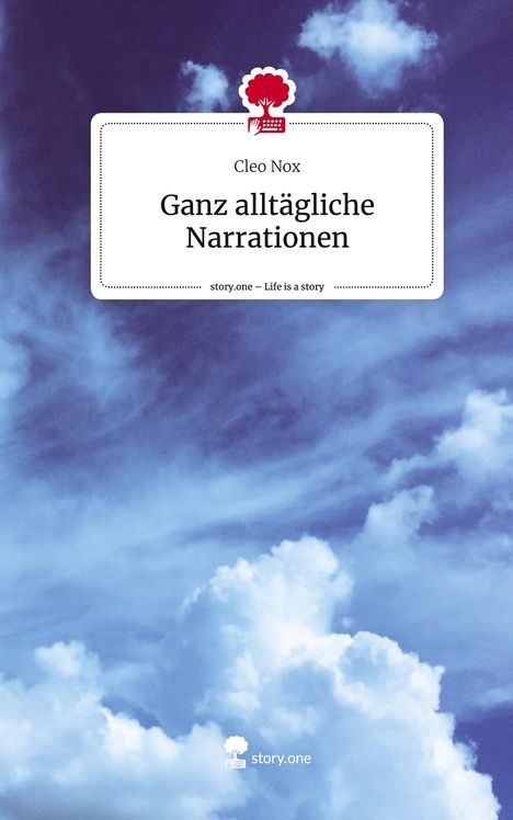 Cleo Nox: Ganz alltägliche Narrationen. Life is a Story - story.one, Buch