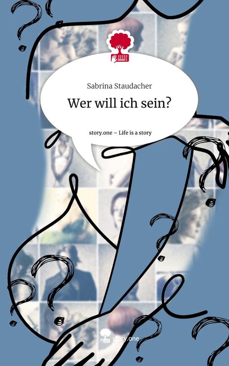 Sabrina Staudacher: Wer will ich sein?. Life is a Story - story.one, Buch