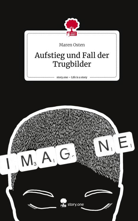 Maren Osten: Aufstieg und Fall der Trugbilder. Life is a Story - story.one, Buch