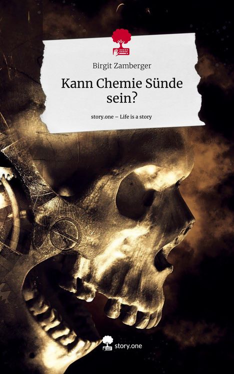 Birgit Zamberger: Kann Chemie Sünde sein?. Life is a Story - story.one, Buch