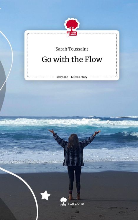 Sarah Toussaint: Go with the Flow. Life is a Story - story.one, Buch