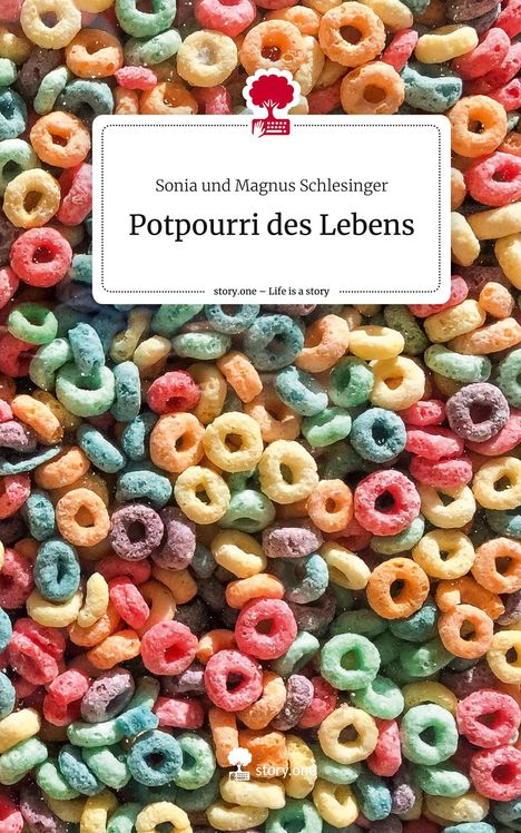 Sonia und Magnus Schlesinger: Potpourri des Lebens. Life is a Story - story.one, Buch