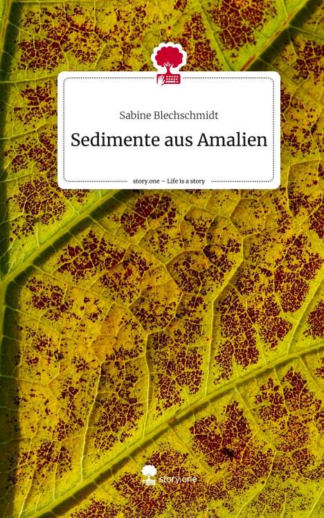 Sabine Blechschmidt: Sedimente aus Amalien. Life is a Story - story.one, Buch