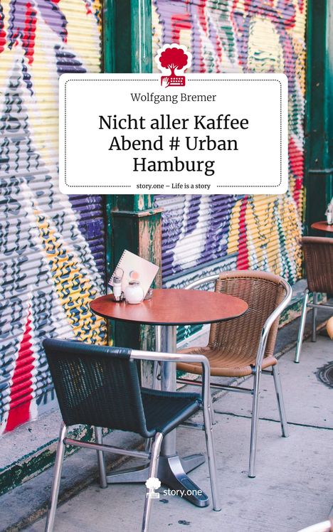 Wolfgang Bremer: Nicht aller Kaffee Abend # Urban Hamburg. Life is a Story - story.one, Buch