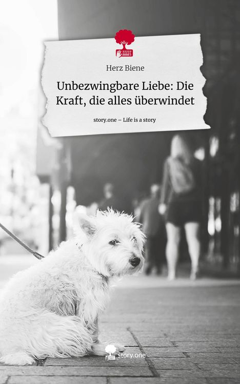 Herz Biene: Unbezwingbare Liebe: Die Kraft, die alles überwindet. Life is a Story - story.one, Buch