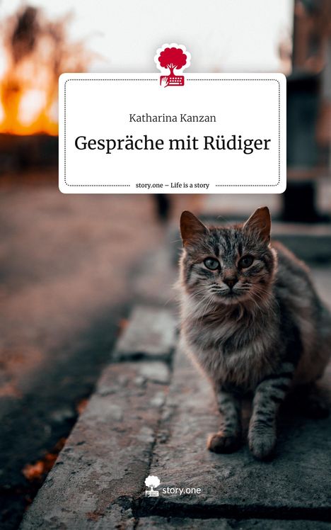 Katharina Kanzan: Gespräche mit Rüdiger. Life is a Story - story.one, Buch