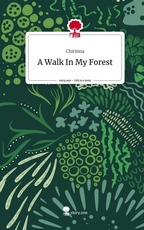 Chirinna: A Walk In My Forest. Life is a Story - story.one, Buch