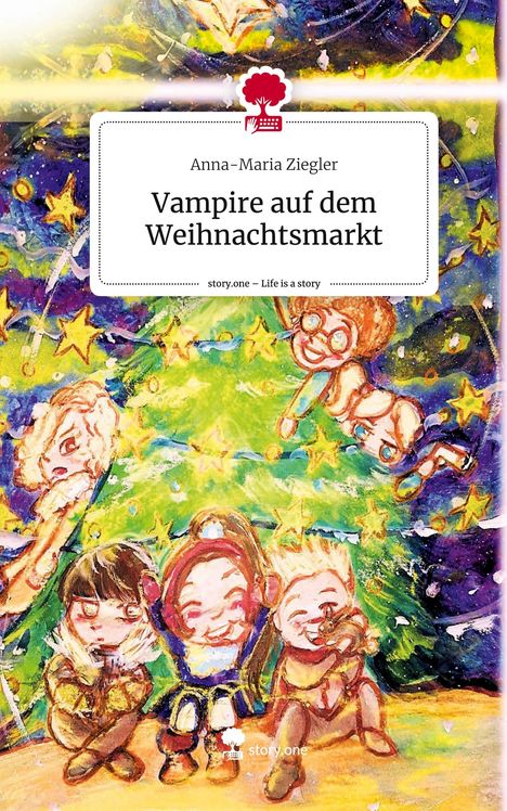 Anna-Maria Ziegler: Vampire auf dem Weihnachtsmarkt. Life is a Story - story.one, Buch