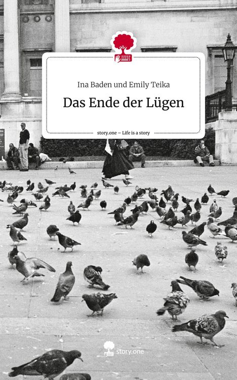 Ina Baden und Emily Teika: Das Ende der Lügen. Life is a Story - story.one, Buch